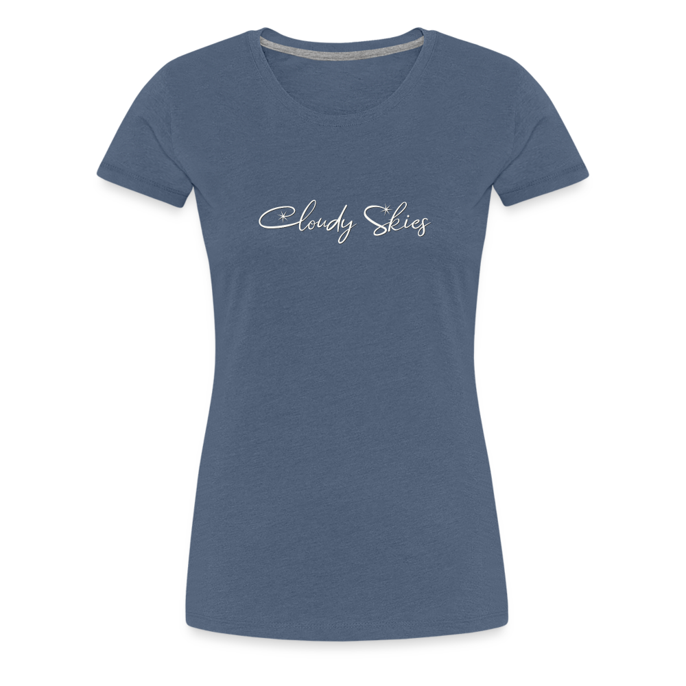 Cloudy Skies Cursive Women’s Premium T - heather blue